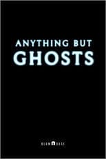 Anything But Ghosts
