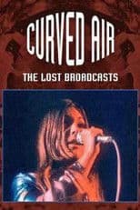 Curved Air - The Lost Broadcasts
