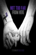 Not Too Far from Here