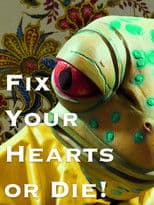 Fix Your Hearts or Die!