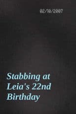 Stabbing at Leia's 22nd Birthday