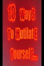 10 Ways to mutilate yourself
