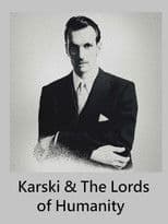 Karski & The Lords of Humanity