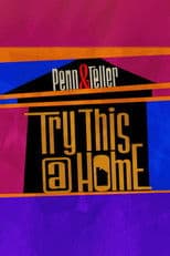 Penn & Teller: Try This at Home