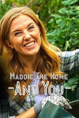 Maddie, the Home and You