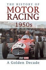 The History of Motor Racing 1950s - A Golden Decade