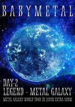 BABYMETAL LEGEND - METAL GALAXY - METAL GALAXY WORLD TOUR IN JAPAN EXTRA SHOW - DAY 2