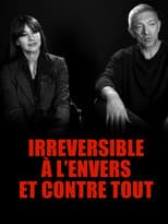 Irréversible : à l'envers et contre tout