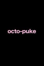"octo puke"