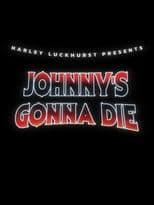 Johnny's Gonna Die