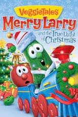 VeggieTales: Merry Larry and the True Light of Christmas