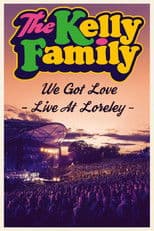 The Kelly Family - We Got Love - Live At Loreley