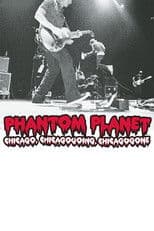 Phantom Planet: Chicago, Chicagogoing, Chicagogone