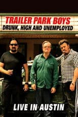 Trailer Park Boys: Drunk, High and Unemployed