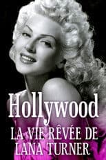 Hollywood, The Dream Life of Lana Turner