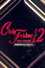 Club Friday Season 12: Uncharted Love