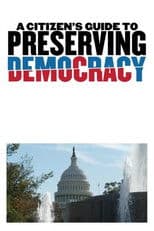 A Citizen's Guide to Preserving Democracy