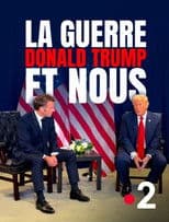 La Guerre, Donald Trump et nous : 2025, l'année de tous les dangers