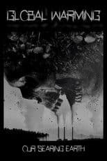 Global Warming: Our Searing Earth