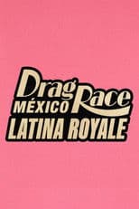 Drag Race México: Latina Royale