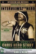 Interviews with a Hero: The Chris Hero Story