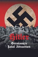 Hitler: Germany's Fatal Attraction