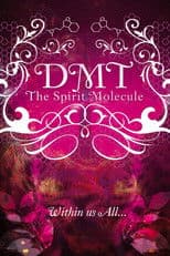DMT: The Spirit Molecule