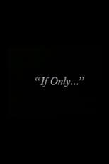 "If Only..."