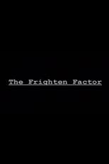 The Frighten Factor