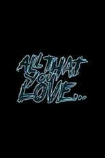 All That You Love