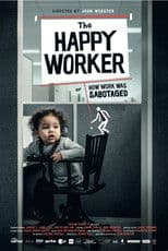 The Happy Worker - Or How Work Was Sabotaged