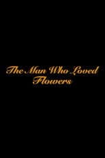 The Man Who Loved Flowers