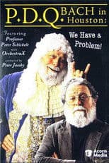 P.D.Q. Bach in Houston: We Have a Problem!