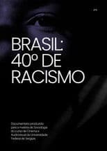 Brasil: 40° de Racismo