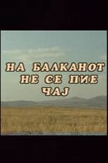 You Don't Drink Tea on the Balkans