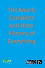The Nearly Complete and Utter History of Everything