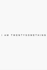 I’m Twenty Something