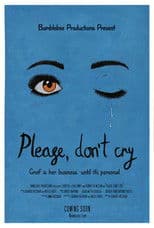 Please, Don’t Cry