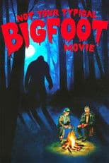 Not Your Typical Bigfoot Movie