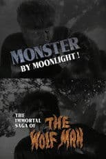 Monster by Moonlight! The Immortal Saga of 'The Wolf Man'