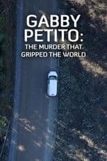 Gabby Petito: The Murder That Gripped the World