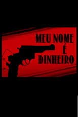 Meu Nome É Dinheiro