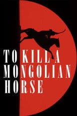 To Kill a Mongolian Horse