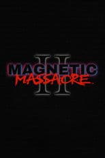 Magnetic Massacre II