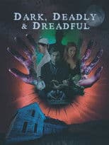 Dark, Deadly & Dreadful