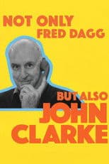 Not Only Fred Dagg But Also John Clarke