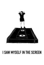I Saw Myself in the Screen