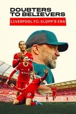 Doubters to Believers Liverpool FC: Klopp's Era