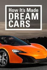 How It's Made: Dream Cars