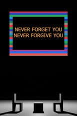 Never Forget You Never Forgive You